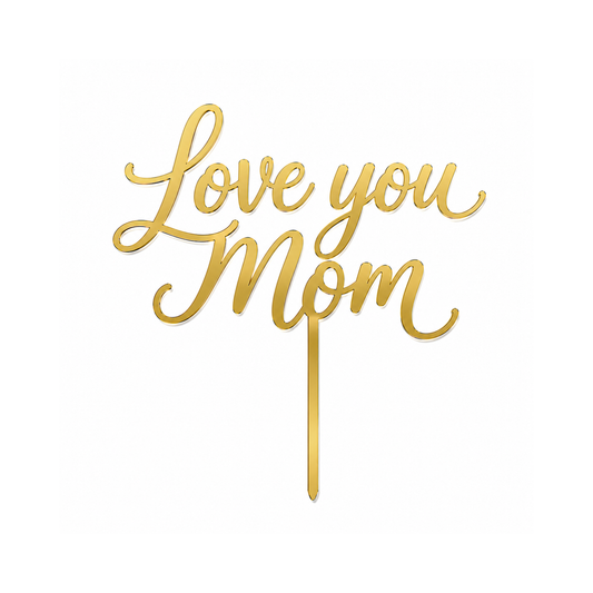 Love You Mom Topper